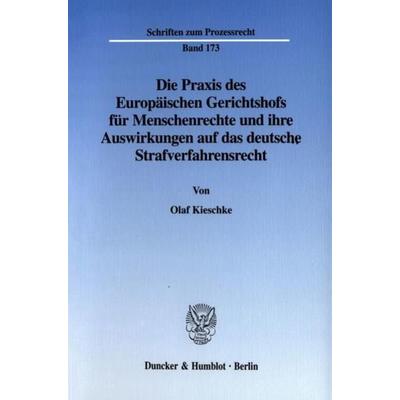 Die Praxis des Europäischen Gerichtshofs für Menschenrechte und ihre Auswirkungen auf das deutsche Strafverfahrensrecht., Taschenbuch von Olaf