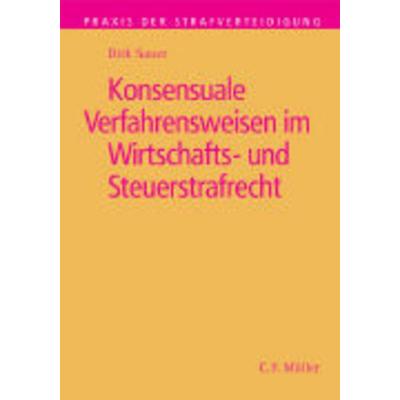 Konsensuale Verfahrensweisen im Wirtschafts- und Steuerstrafrecht, Taschenbuch von Dirk Sauer, C.F. Müller, 978-3-8114-3442-4