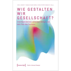 Wie gestalten wir Gesellschaft?, Fachbücher von Iris Ebert, Sebastian Rahn, Christoph Rodatz