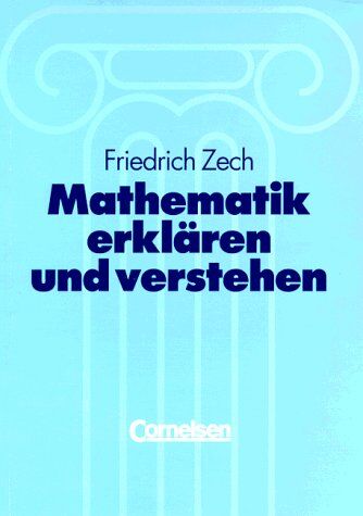 Zech, Dr. Friedrich - Mathematik erklären und verstehen. Eine Methodik des Mathematikunterrichts mit besonderer Berücksichtigung von lernschwachen Schülern und Alltagsnähe - Preis vom 02.10.2026 23:42:20 h