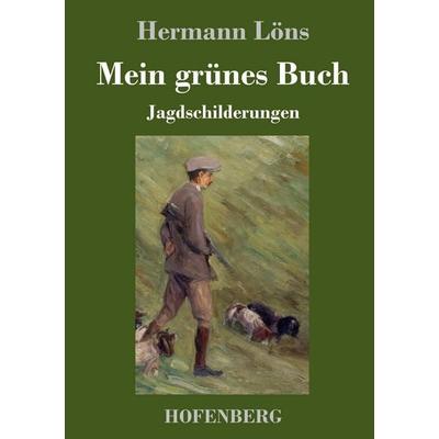Mein grünes Buch, Gebundene Ausgabe von Hermann Löns, Hofenberg, 978-3-7437-3657-3