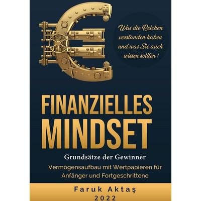 Finanzielles Mindset - Grundsätze der Gewinner 2. Auflage, Gebundene Ausgabe von Faruk Aktas, BoD – Books on Demand, 978-3-7543-3671-7
