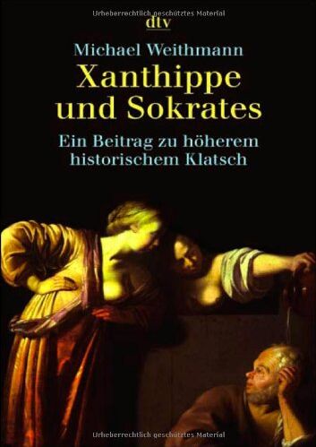 Michael Weithmann - Xanthippe und Sokrates: Ein Beitrag zu höherem historischem Klatsch - Preis vom 30.09.2026 09:01:18 h
