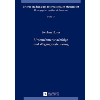 Unternehmensnachfolge und Wegzugsbesteuerung, Gebundene Ausgabe von Stephan Hoyer, Peter Lang GmbH, Internationaler Verlag der Wissenschaften,