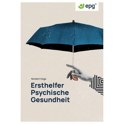 EPG - ErsthelferIn Psychische Gesundheit, Taschenbuch von Norbert Hüge, BoD – Books on Demand, 978-3-8192-6617-1