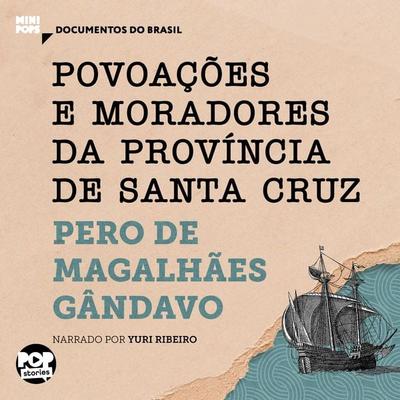 Povoações e moradores da província de Santa Cruz: Trechos selecionados de 'História da província de Santa Cruz' - Pero de Magalhães Gândavo, Audio,