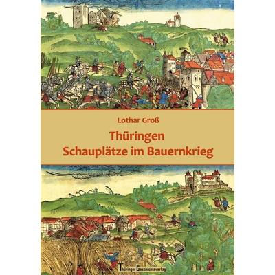 Thüringen Schauplätze im Bauernkrieg, Taschenbuch von Lothar Gross, BoD – Books on Demand, 978-3-695-19162-8