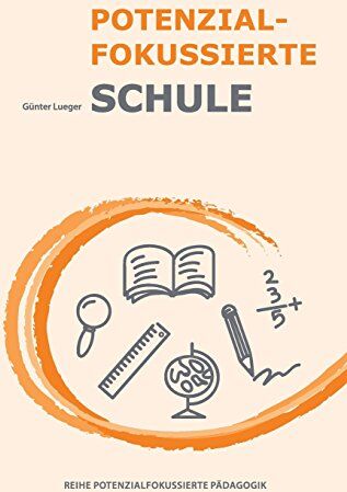 Günter Lueger - Potenzial-fokussierte Schule (Potenzialfokussierte Pädagogik) - Preis vom 09.10.2026 07:28:09 h