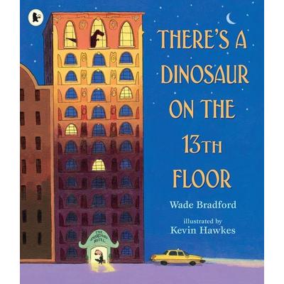 There's a Dinosaur on the 13th Floor, Taschenbuch von Wade Bradford, KNV Besorgung, 978-1-4063-8312-6
