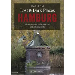 Bruckmann Lost und Dark Places Hamburg 33 vergessene verlassene und unheimliche Orte Buch