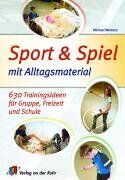 Michael Mertens - Sport und Spiel mit Alltagsmaterial: 630 Trainingsideen für Gruppe, Freizeit und Schule - Preis vom 13.10.2026 19:28:25 h