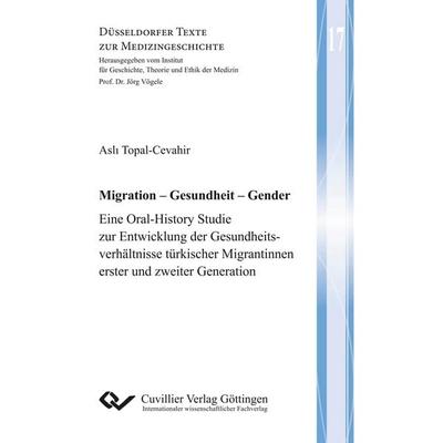 Migration - Gesundheit - Gender, Taschenbuch von Asli Topal-Cevahir, Cuvillier Verlag, 978-3-7369-9776-9