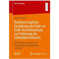 Rechtsverträgliche Gestaltung von Ende-zu-Ende-Verschlüsselung zur Förderung des, Fachbücher von Stephan Blazy