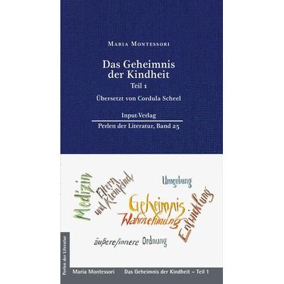 Das Geheimnis der Kindheit, Gebundene Ausgabe von Maria Montessori, Input-Vlg, 978-3-941905-59-7