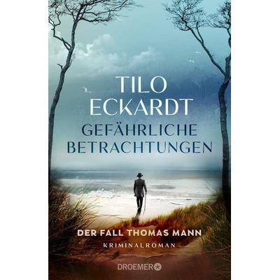 Gefährliche Betrachtungen, Gebundene Ausgabe von Tilo Eckardt, Droemer Knaur