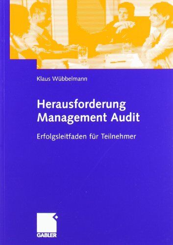 Klaus Wübbelmann - Herausforderung Management Audit: Erfolgsleitfaden fr Teilnehmer: Erfolgsleitfaden für Teilnehmer - Preis vom 09.10.2026 07:28:09 h
