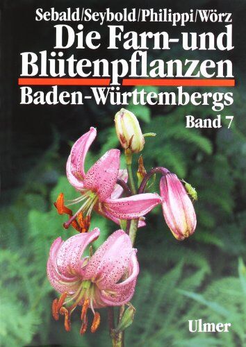 Oskar Sebald - Die Farn- und Blütenpflanzen Baden-Württembergs, 8 Bde., Bd.7, Spezieller Teil (Spermatophyta, Unterklassen Alismatidae, Liliidae, Commelinidae): Butomaceae bis Poaceae - Preis vom 15.10.2026 23:06:25 h