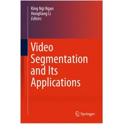 Video Segmentation and Its Applications, Fachbücher von Hongliang Li, King Ngi Ngan