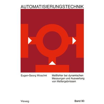 Meßfehler bei dynamischen Messungen und Auswertung von Meßergebnissen, Taschenbuch von Eugen-Georg Woschni, Vieweg & Teubner, 978-3-663-19884-0
