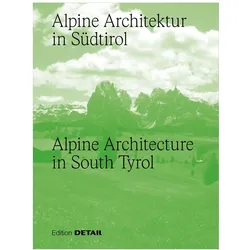 Alpine Architektur in Südtirol/Alpine Architecture in South Tyrol, Sachbücher von Daniel Reisch, Walter Angonese, Armin Padevilla, Alexander Padevilla, Katinka Temme
