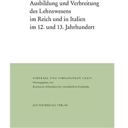 Ausbildung und Verbreitung des Lehnswesens im Reich und in Italien im 12. und 13. Jahrhundert, Sachbücher von Karl-Heinz Spie