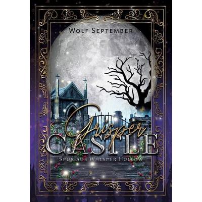 Grisper Castle - Spuk aus Whisper Hollow, Taschenbuch von Wolf September, Tolino Media, 978-3-695-62940-4