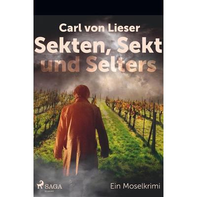 Sekten, Sekt und Selters - Ein Moselkrimi, Taschenbuch von Carl Lieser, BoD - Books on Demand, 978-87-26-29654-9