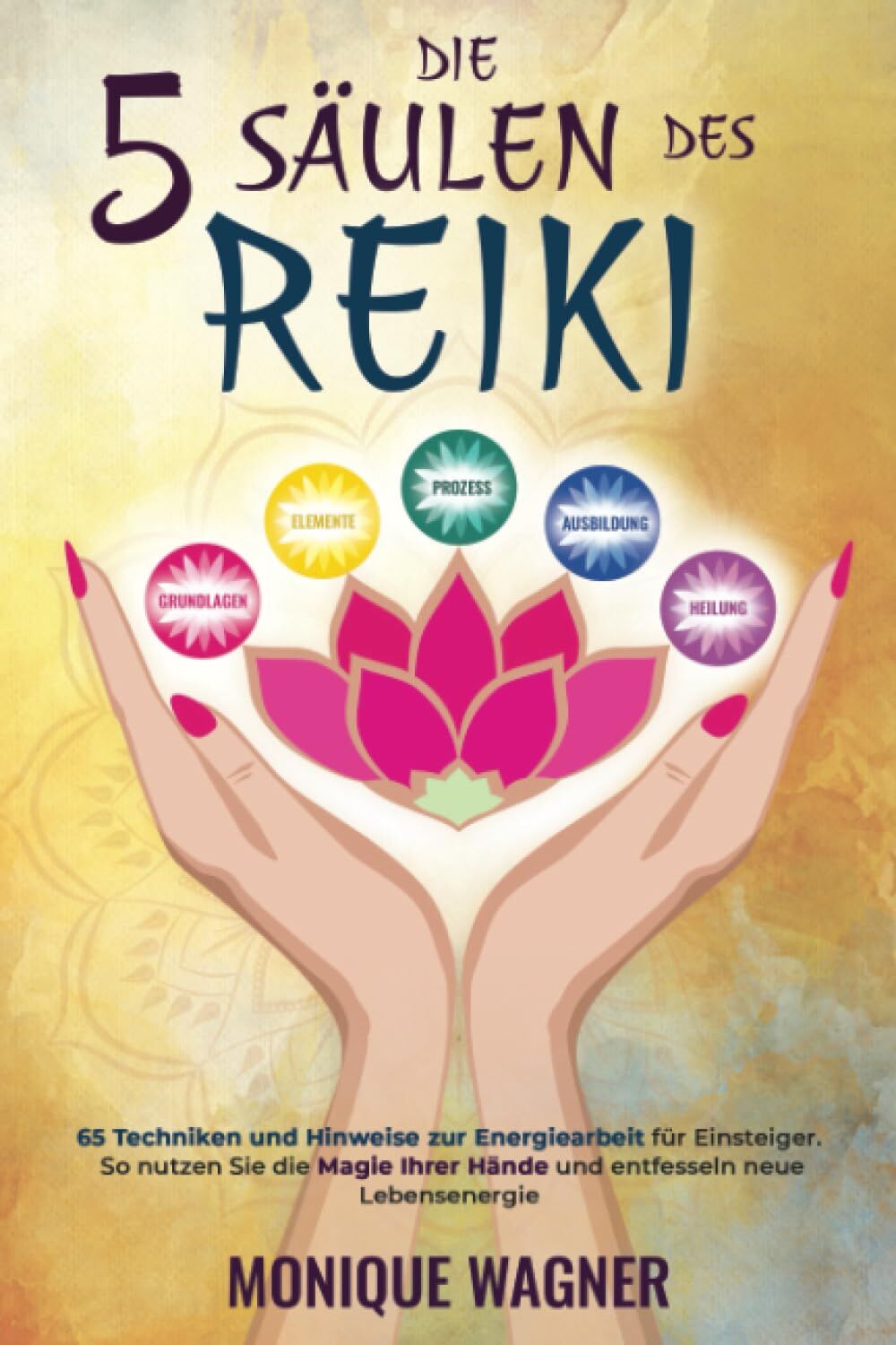 Monique Wagner - Die 5 Säulen des Reiki - Preis vom 16.10.2026 11:41:07 h