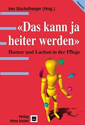 Iren Bischofberger - Das kann ja heiter werden: Humor und Lachen in der Pflege - Preis vom 09.10.2026 07:28:09 h