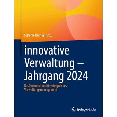 innovative Verwaltung – Jahrgang 2024, Gebundene Ausgabe von , Springer Fachmedien Wiesbaden GmbH, 978-3-658-49175-8