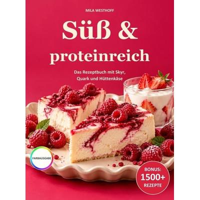 Süß & proteinreich, Taschenbuch von Mila Westhoff, Bookmundo, 978-94-039-5431-8