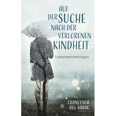 Auf der Suche nach der verlorenen Kindheit, Taschenbuch von Martha Julie, BoD – Books on Demand, 978-3-7481-9633-4