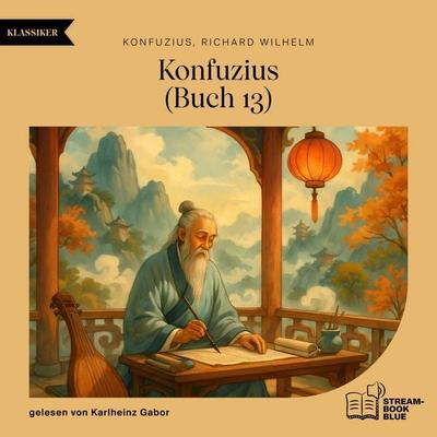 Konfuzius (Buch 13) - Konfuzius,Richard Wilhelm, Audio, 9783711933539