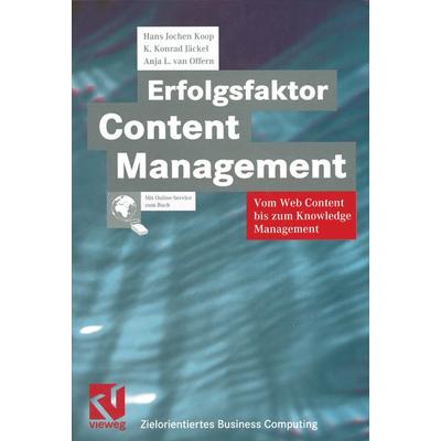 Erfolgsfaktor Content Management, Taschenbuch von Hans Jochen Koop,K. Konrad Jäckel,Anja L. van Offern, Vieweg & Teubner, 978-3-322-89913-2