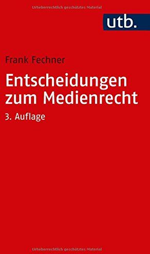 Frank Fechner - Entscheidungen zum Medienrecht: Auswahl für Studium und Praxis - Preis vom 09.10.2026 07:28:09 h