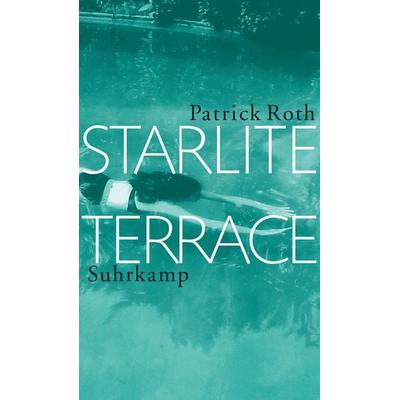 Starlite Terrace, Gebundene Ausgabe von Patrick Roth, Suhrkamp
