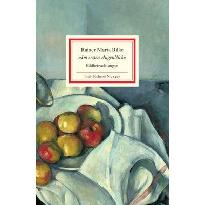 »Im ersten Augenblick«, Gebundene Ausgabe von Rainer Maria Rilke, Insel, 978-3-458-19407-1