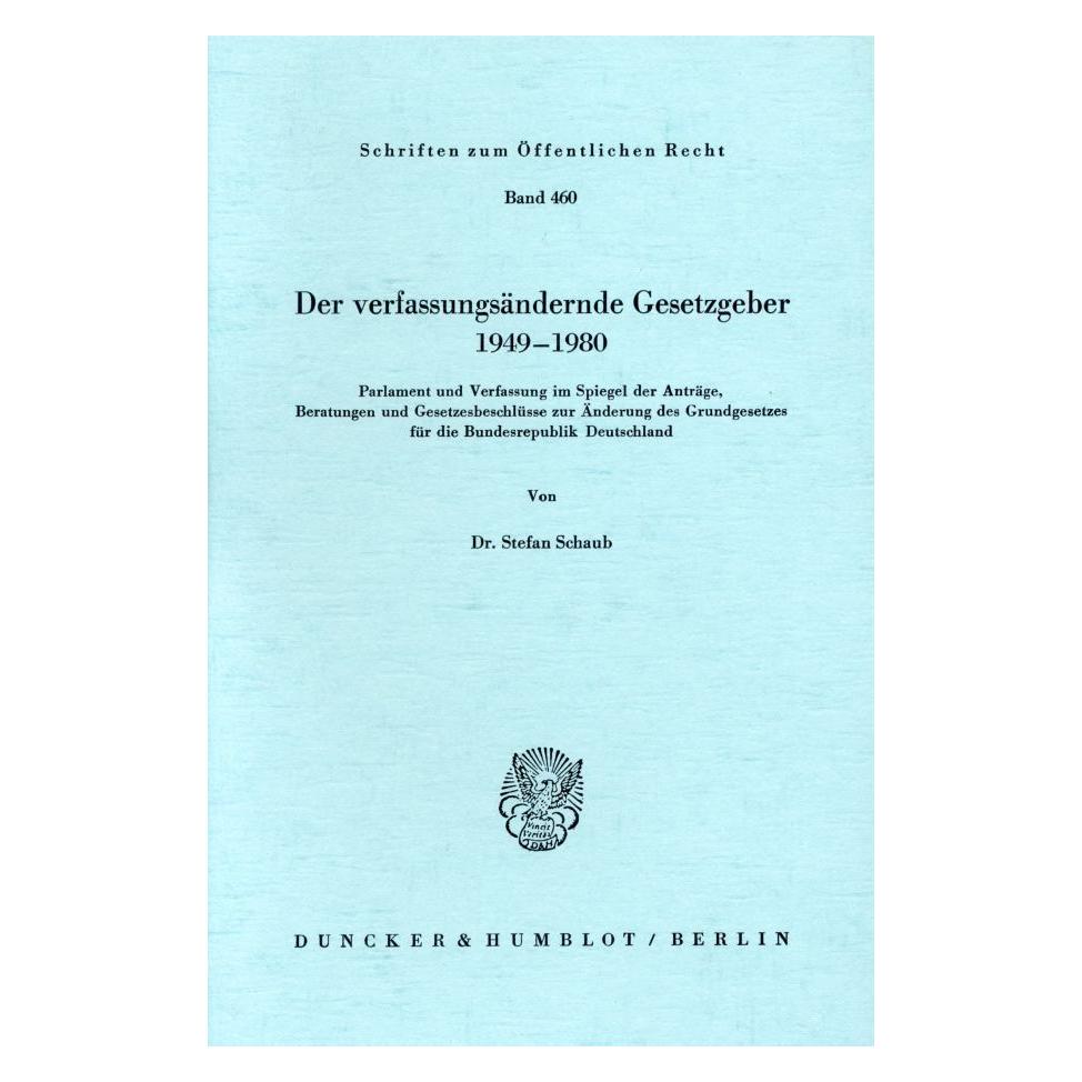 Duncker & Humblot Der verfassungsändernde Gesetzgeber 1949-1980. (Deutsch, Softcover, Stefan Schaub) (55340526)