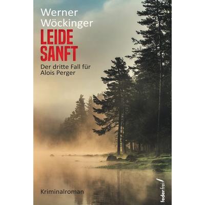 Leide sanft, Taschenbuch von Werner Wöckinger, Verlag Federfrei, 978-3-99074-348-5