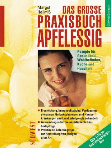 Margot Hellmiss - Das große Praxisbuch Apfelessig. Rezepte für Gesundheit, Wohlbefinden, Küche und Haushalt - Preis vom 12.10.2026 11:37:12 h
