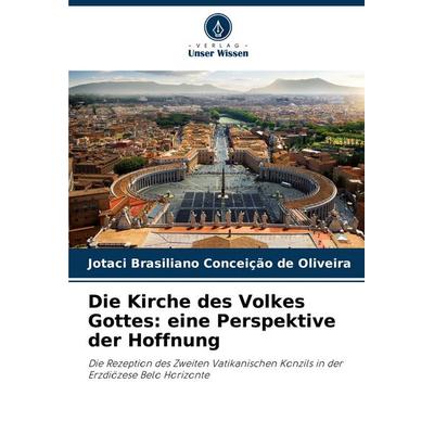 Die Kirche des Volkes Gottes: eine Perspektive der Hoffnung, Taschenbuch von Jotaci Brasiliano Conceição de Oliveira, Verlag Unser Wissen,