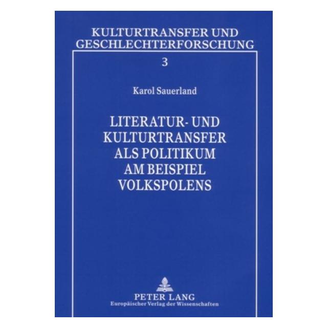 Peter Lang Literatur- und Kulturtransfer als Politikum am Beispiel Volkspolens (Deutsch, Karol Sauerland) (8672442)