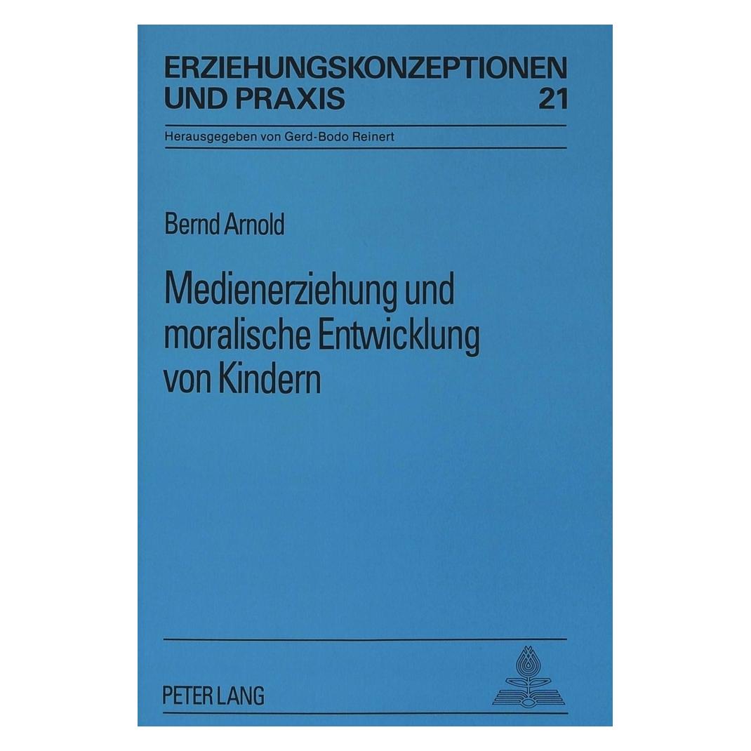 Peter Lang Medienerziehung und moralische Entwicklung von Kindern (Deutsch, Softcover, Bernd Arnold) (7213912)