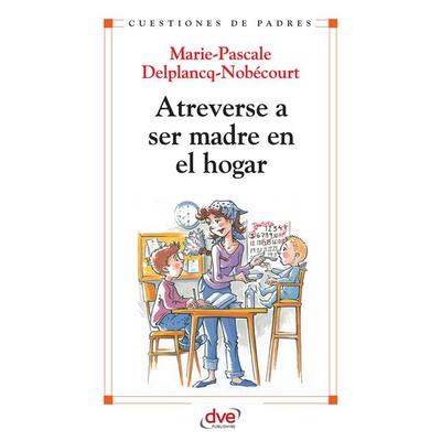 Atreverse a ser madre en el hogar - Marie-Pascale,Delplancq-Nobécourt, Audio, 9781639190331
