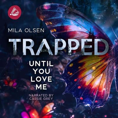 Trapped: Until You Love Me - Mila Olsen, Audio, 4099995715965