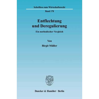 Entflechtung und Deregulierung., Taschenbuch von Birgit Müller, Duncker & Humblot, 978-3-428-11465-8