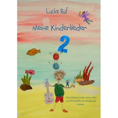Meine Kinderlieder 2 - 40 weitere bezaubernde neue Kinderlieder, Taschenbuch von Lucia Ruf, Verlag Stephen Janetzko, 978-3-95722-593-1