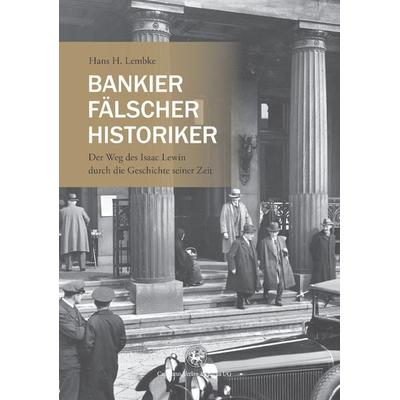 Bankier, Fälscher, Historiker, Taschenbuch von Hans H. Lembke, Springer Fachmedien Wiesbaden GmbH, 978-3-86226-176-5