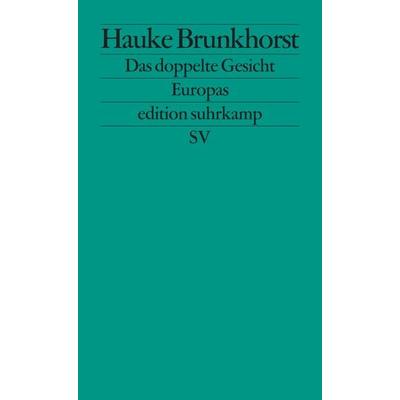 Das doppelte Gesicht Europas, Taschenbuch von Hauke Brunkhorst, Suhrkamp, 978-3-518-12676-9