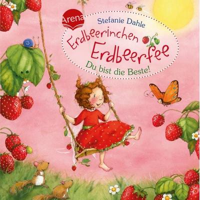 Erdbeerinchen Erdbeerfee. Du bist die Beste!, Geheftet von Stefanie Dahle, Arena, 978-3-401-70260-5
